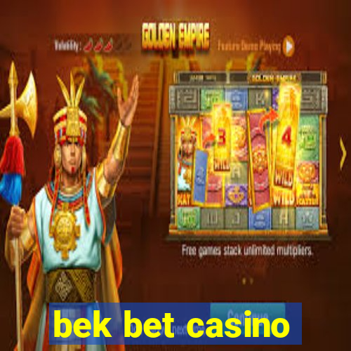 bek bet casino